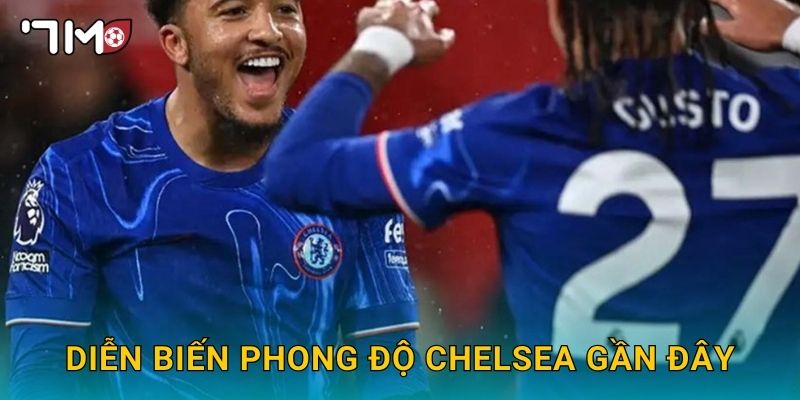 Diễn biến phong độ Chelsea gần đây